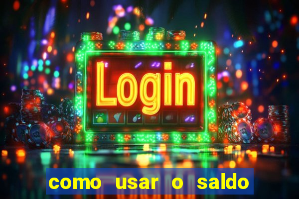 como usar o saldo now do big win